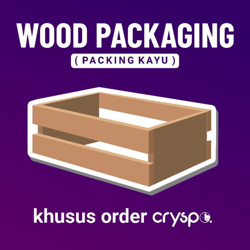 

Packaging Kayu Optional (khusus customer cry.spo)