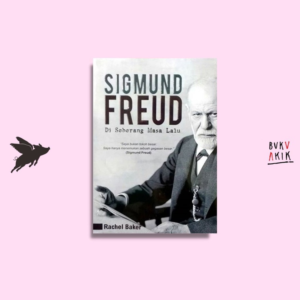 Sigmund Freud: Di Seberang Masa Lalu - Rachel Barker