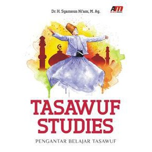 TASAWUF STUDIES : Pengantar Belajar Tasawuf
