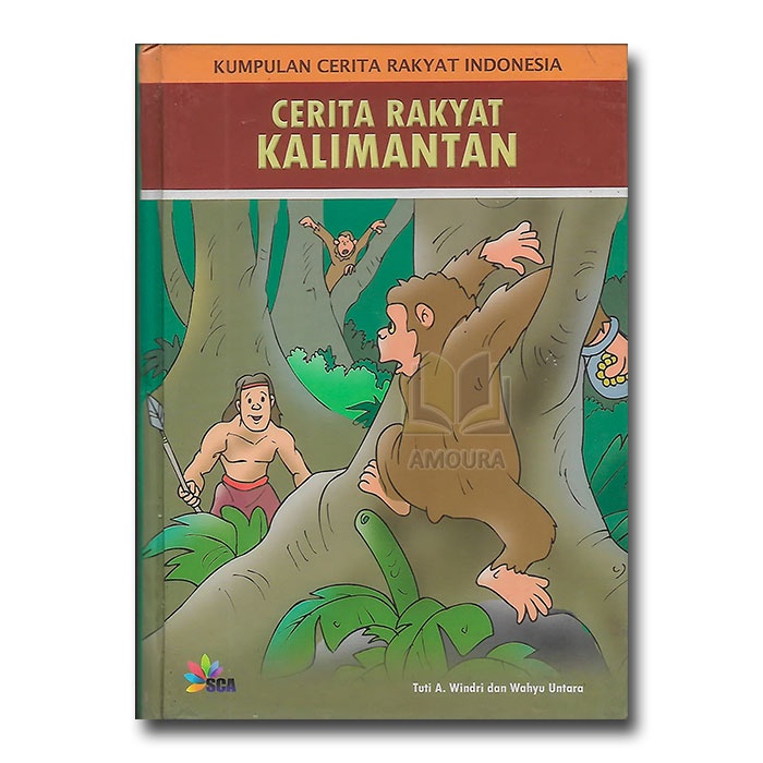 Kumpulan Dongeng Cerita Rakyat Kalimantan Nusantara Indonesia HARD COVER - Tuti A. Windri
