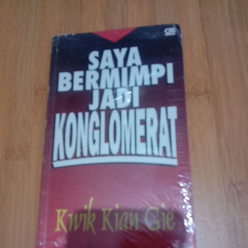 saya bermimpi jadi konglomerat KWIK KIAN GIE