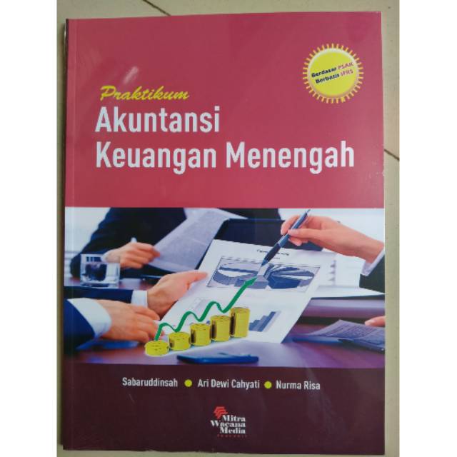 

BUKU ORI Praktikum Akuntansi keuangan Menengah. Penulis:Sabaruddinsah.Ari Dewi.Nurma Risa