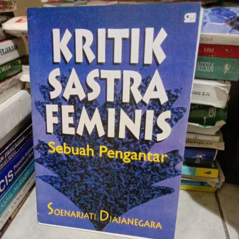

KRITIK SASTRA FEMINIS sebuah pengantar By soenarjati
