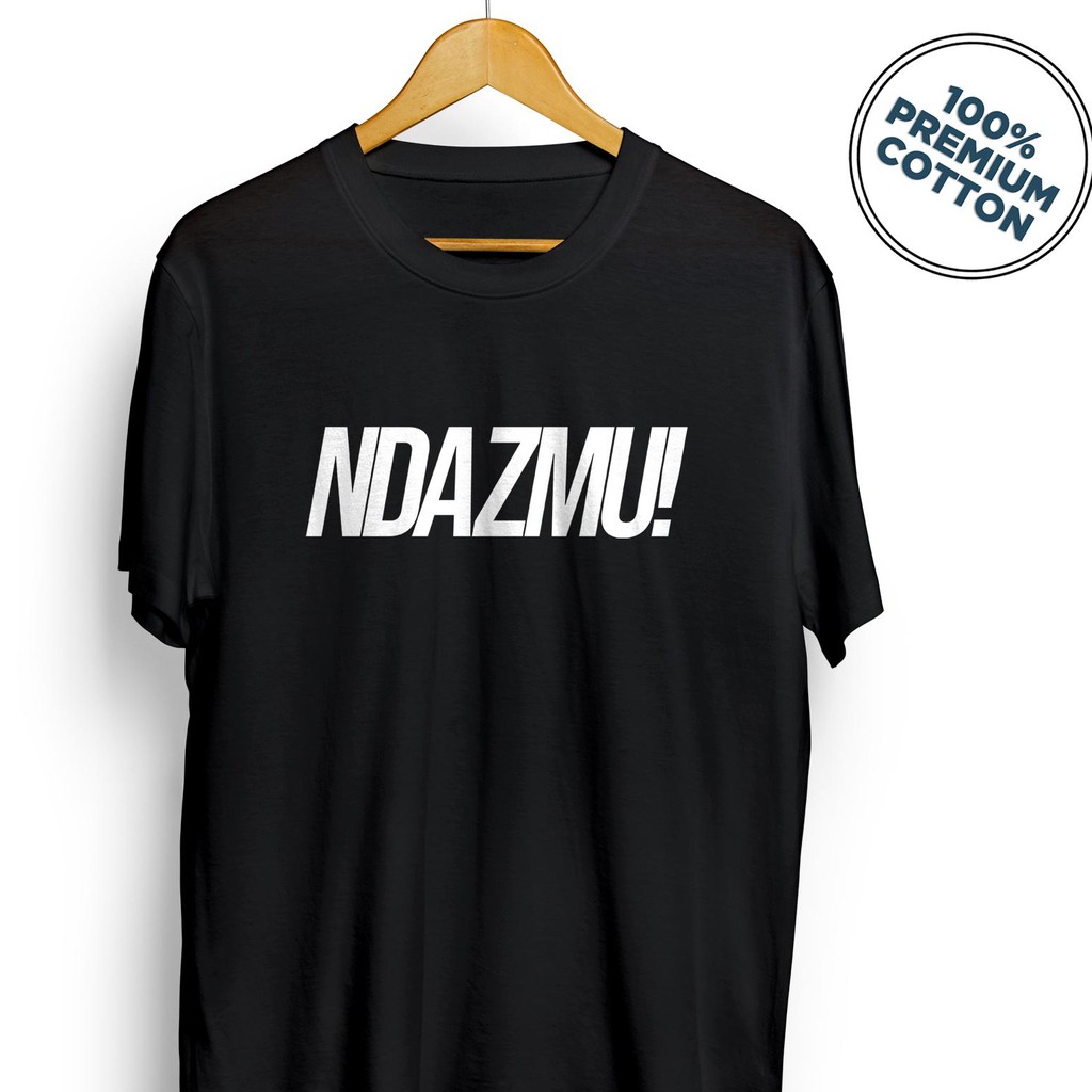 kaos NDAZMU sablon polyflex kaos distro kaos polos kaos NDAZMU sablon polyflex kaos distro kaos polos