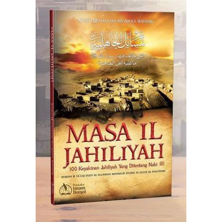 MASA'IL JAHILIYAH - 100 KEYAKINAN JAHILIYAH YANG DITENTANG NABI