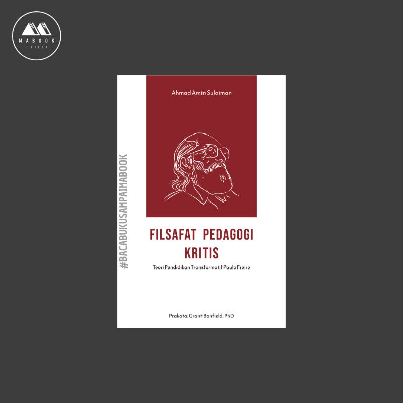 Filsafat Pedagogi Kritis Teori Pendidikan Transformatif Paulo Freire — Ahmad Amin Sulaiman (100% ORI