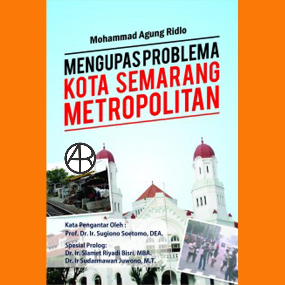 

Buku Mengupas Problema Kota Semarang Metropolitan - Mohammad Agung Ridlo