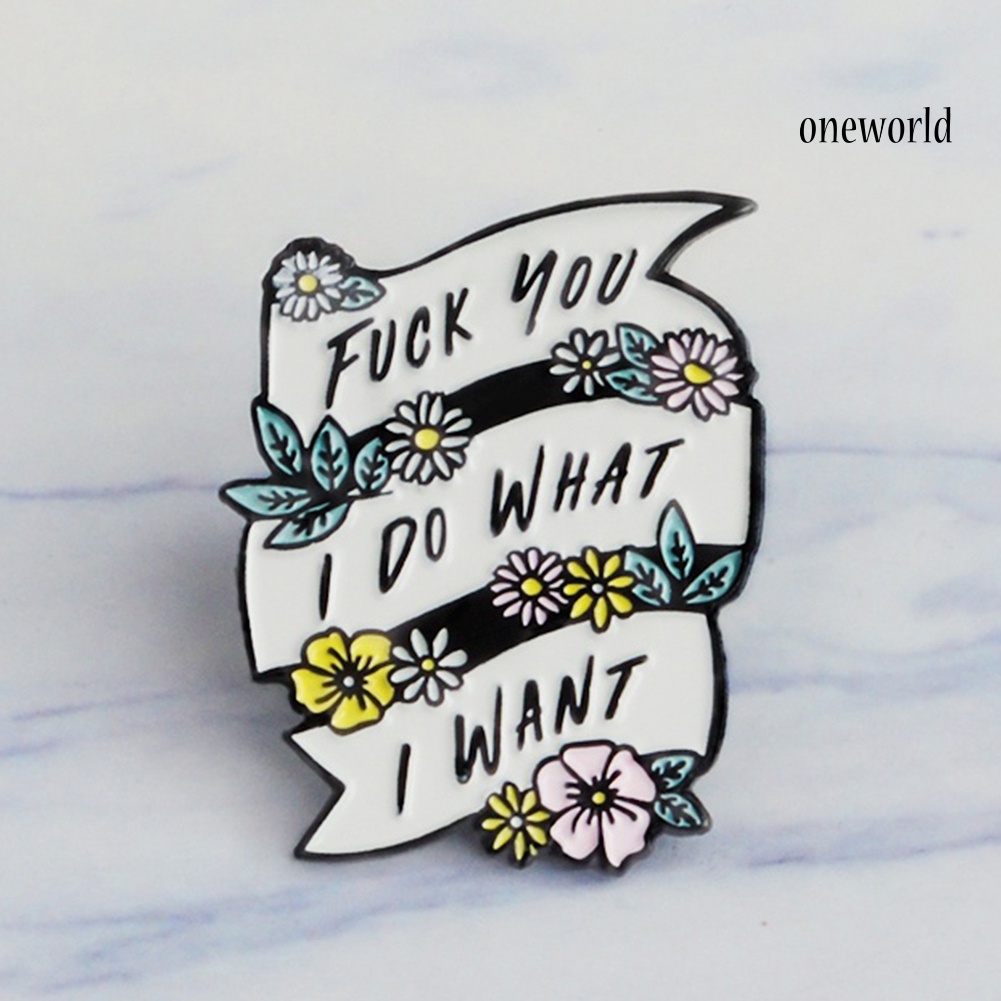 OW@ I Do What I Want Enamel Banner Flower Lapel Button Brooch Pin Badge Jewelry