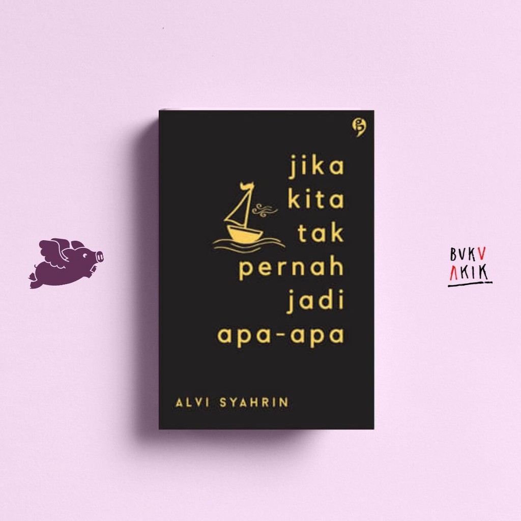 Jika Kita Tak Pernah Jadi Apa-Apa - Alvi Syahrin