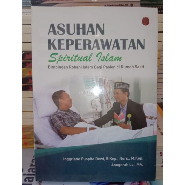 Panduan merawat pasien menurut ajaran Islam/Asuhan keperawatan spiritual Islam/Bimbingan rohani Isla