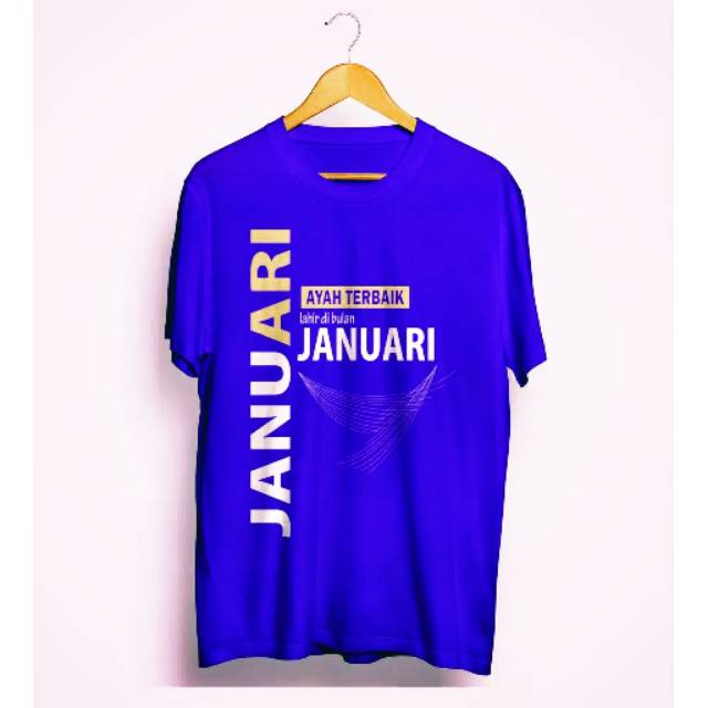 Kaos Tshirt Ayah Terbaik Lahir Bulan Januari