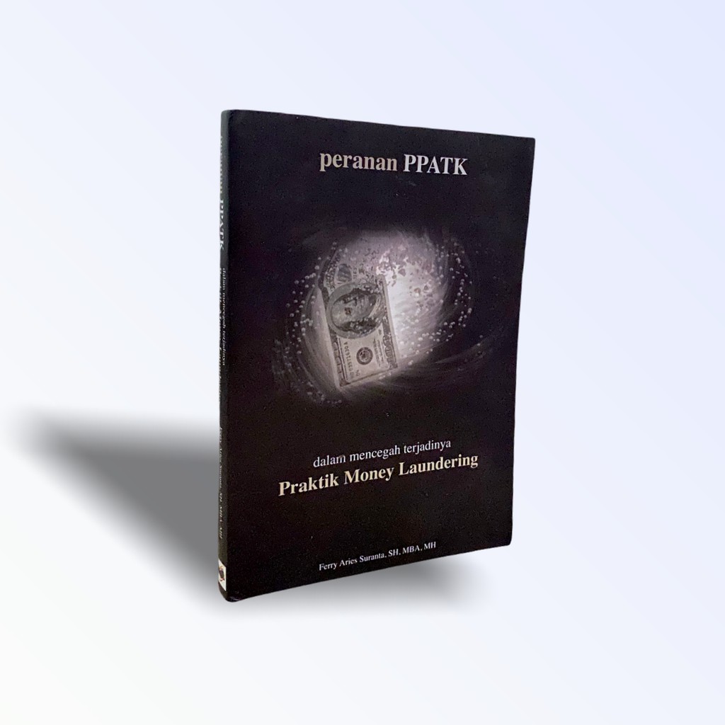 Gramata Publishing - Peranan PPATK dalam Mencegah Terjadinya Praktik Money Laundering (Ferry Aries S