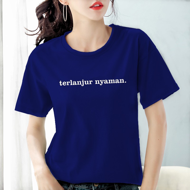 Kaos Wanita dewasa Terlanjur Nyaman / Kaos Kata Kata wanita / Baju Wanita Terlanjur nyaman