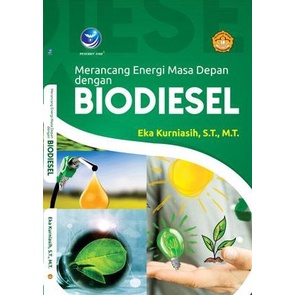 

Buku Merancang Energi Masa Depan dengan Biodiesel - Eka Kurniasih, S.T., M. T. | summer collections
