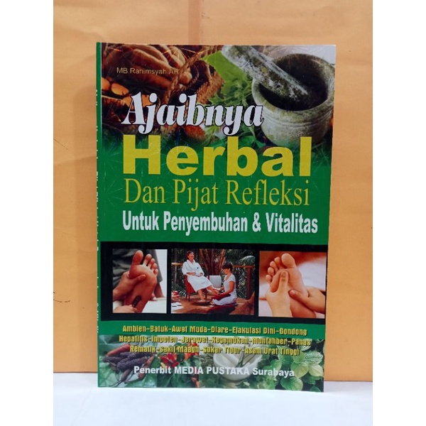 Jual Buku AJAIBNYA HERBAL DAN PIJAT REFLEKSI UNTUK PENYEMBUHAN & VITALITAS  - MB. RAHIMSYAH. AR | Shopee Indonesia