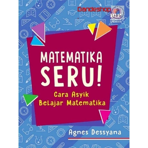 Matematika Seru Cara Asyik Belajar Matematika Buku Oleh Agnes Dessyana Shopee Indonesia