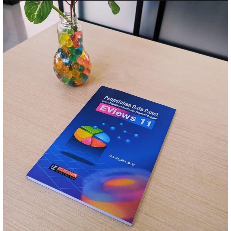 BUKU Pengolahan Data Panel Untuk Penelitian Bisnis dan Ekonomi Dengan Eviews 11