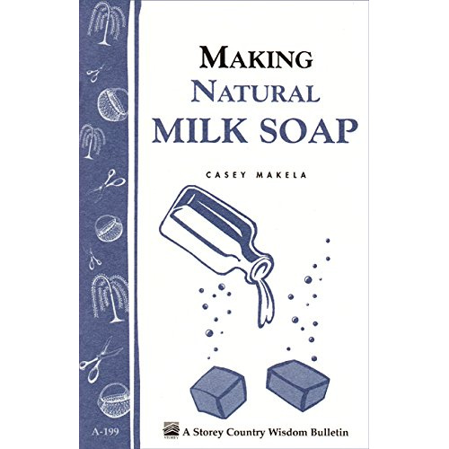 

MAKING NATURAL MILK SOAP (BY CASEY MAKELA)
