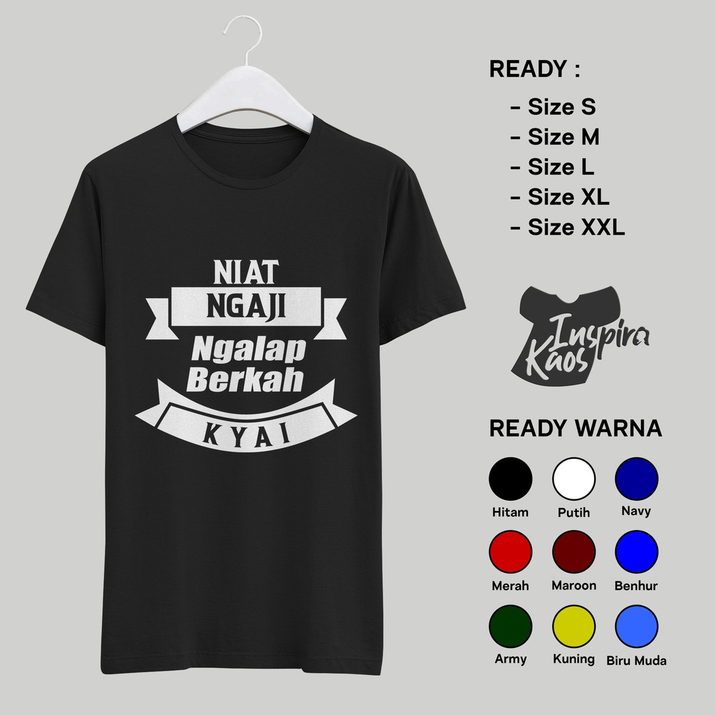 KAOS PRIA SANTRI - NIAT NGAJI NGALAP BERKAH KYAI / SANTRI SALAFIE / 100% COMBED 30S