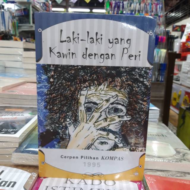 LAKI LAKI YANG KAWIN DENGAN PERI - CERPEN PILIHAN KOMPAS 1995