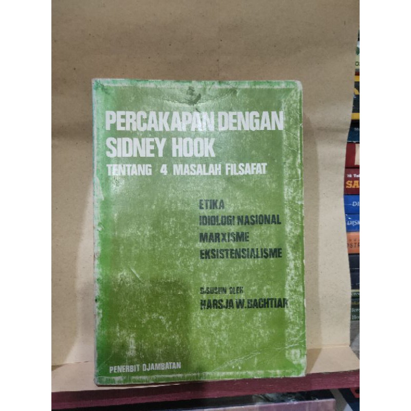 Percakapan dengan SIDNEY HOOK tentang 4 masalah filsafat IDEOLOGI EKSISTENSIAL1980 Harsja W Bachtiar