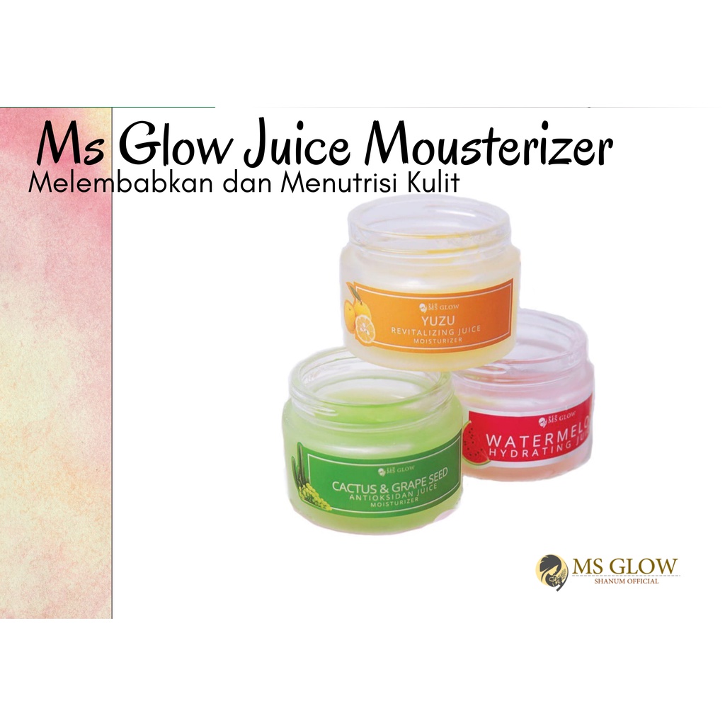 Ms Glow Moisturizer Juice 30gr Original Bpom MUI | Yuzu Watermelon Cactus Dan Grape Pelembab