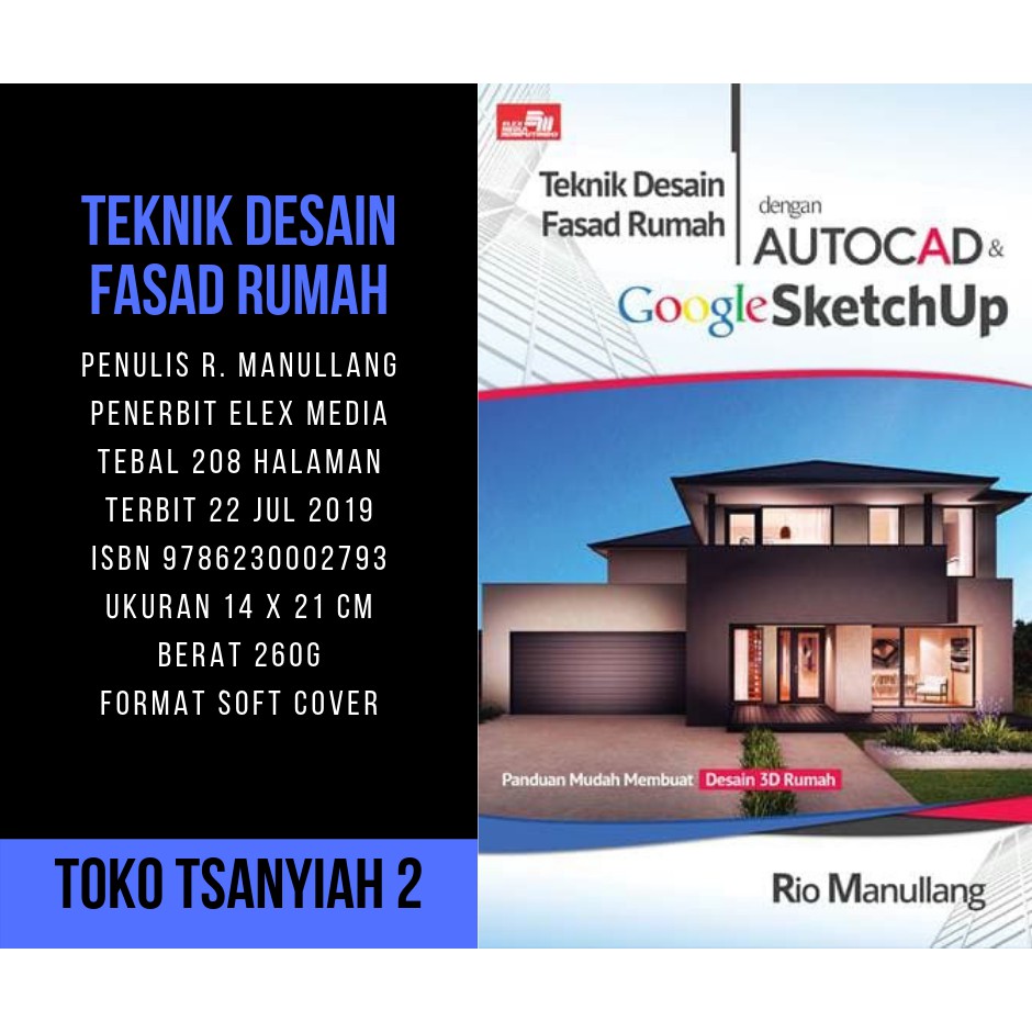 Jual Buku Komputer Teknik Desain Fasad Rumah Dengan AutoCAD Google SketchUp Rio Manullang Buku Design Indonesia Shopee Indonesia