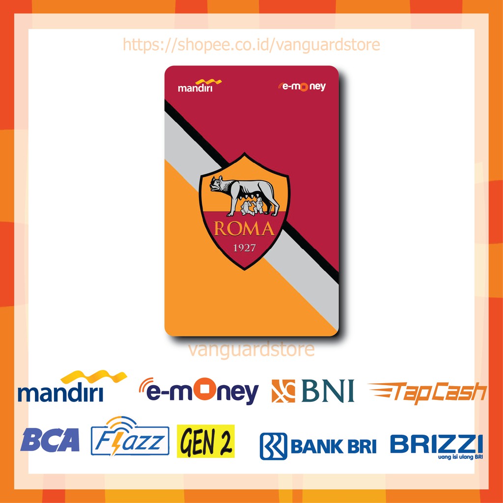 KARTU E MONEY E TOLL A.S. ROMA CLUB BOLA 21 EMONEY MANDIRI FLAZZ BCA BNI TAPCASH BRIZZI BRI