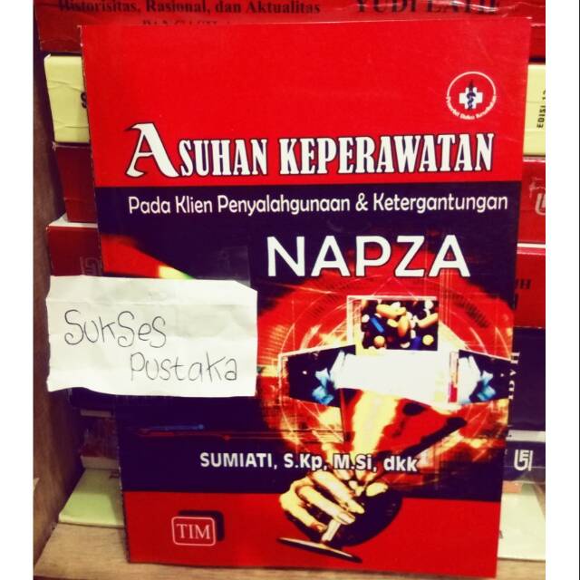 BUKU ASUHAN KEPERAWATAN PADA KLIEN PENYALAHGUNAAN DAN KETERGANTUNGAN NAPZA - SUMIATI [ORIGINAL]
