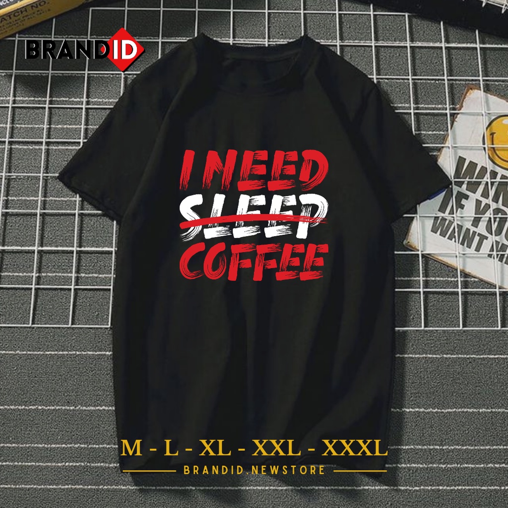 DTF004 Baju Kaos Pria Dewasa Motif I Need Coffee T-Shirt Distro Cowok Pecinta Kopi Branded Original 