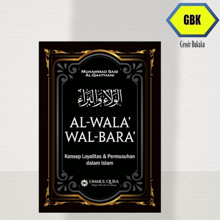 Al-Wala Wal Bara - Konsep Loyalitas dan Permusuhan dalam Islam Al Wala' Wal Bara'