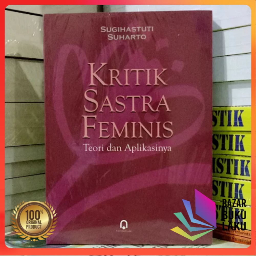 

KRITIK SASTRA FEMINIS TEORI DAN APLIKASINYA