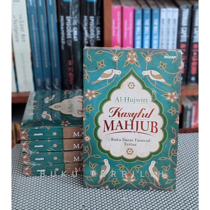 KASYFUL MAHJUB - Buku Dasar Tasawuf Tertua - Ali Ibn Utsman Al-Hujwiri