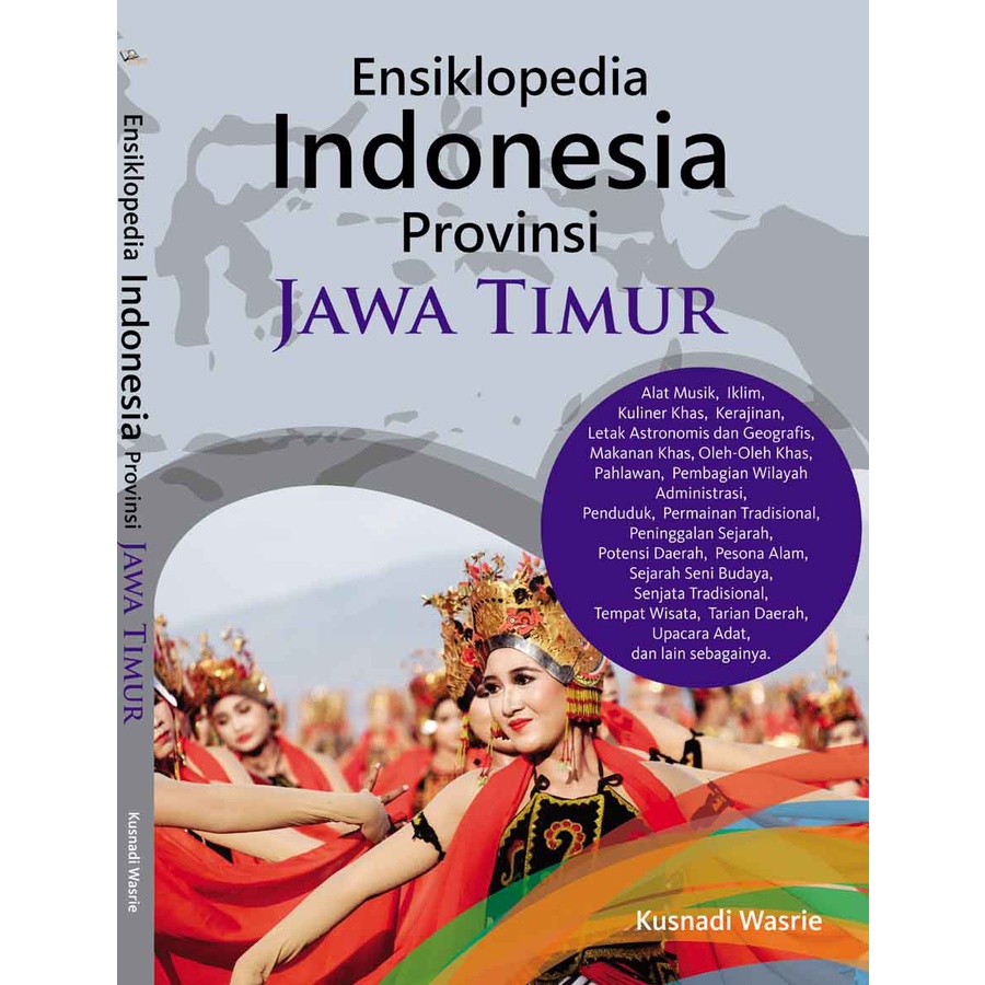 

Ensiklopedia Indonesia Provinsi JAWA TIMUR - Kusnadi Wasrie