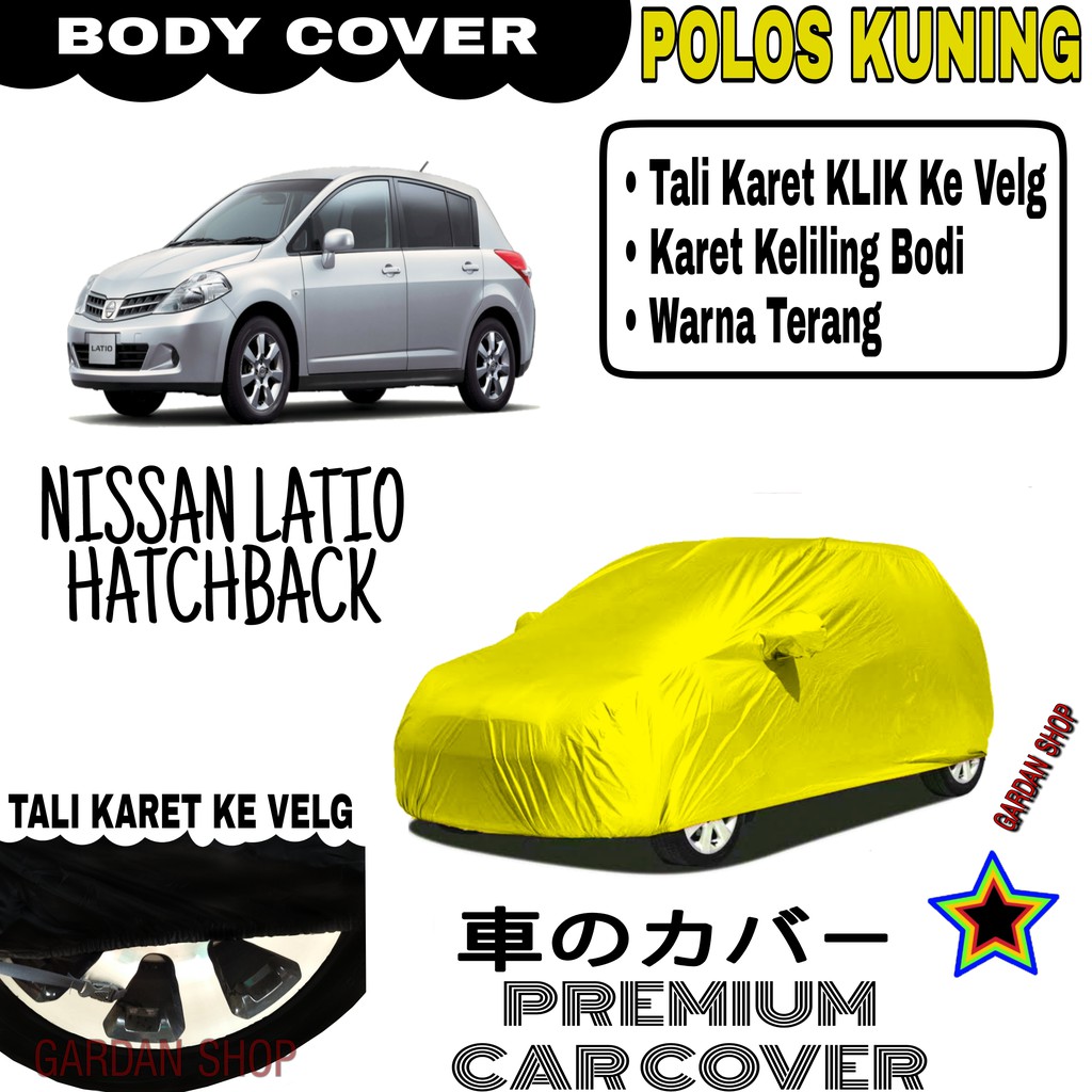 Sarung Mobil NISSAN LATIO HATCHBACK Polos KUNING Body Cover Penutup body Latio PREMIUM Kuning