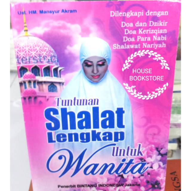 TUNTUNAN SHALAT LENGKAP UNTUK WANITAPENULIS : UST.HM.MANSYUR AKRAM