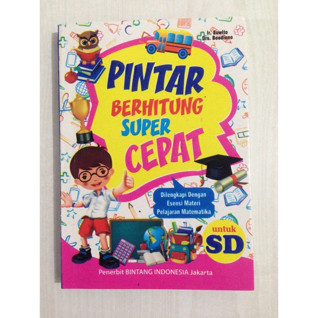 BUKU ANAK PINTAR BERHITUNG SUPER CEPAT UNTUK SD