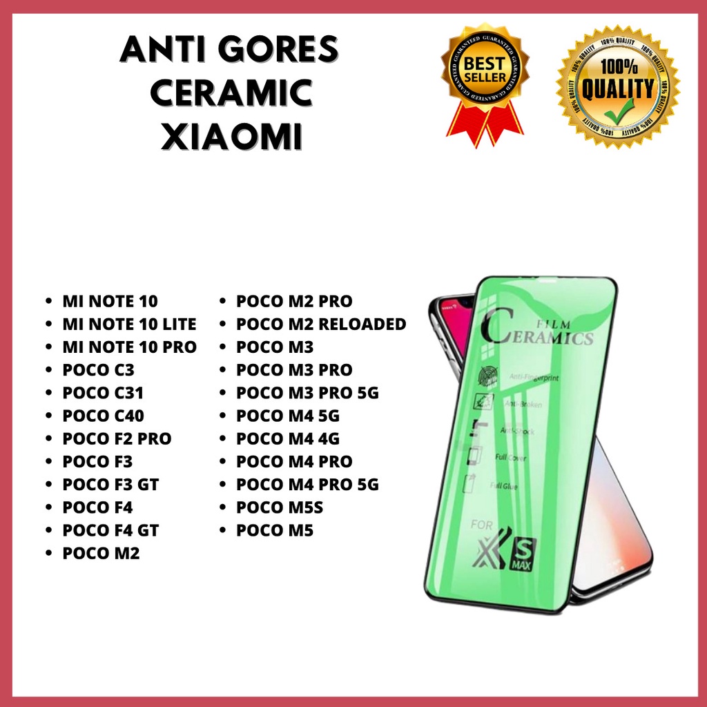 TEMPERED GLASS CERAMIC - XIAOMI MI NOTE 10-MI NOTE 10 LITE-MI NOTE 10 PRO-POCO C3-POCO C31-POCO C40-F2 PRO-POCO F3-POCO F3 GT-POCO F4-POCO F4 GT-POCO M2- M2 PRO- M2 RELOADED-POCO M3-POCO M3 PRO-M3 PRO 5G-POCO M4 5G-POCO M4 4G-M4 PRO- M4 PRO 5G- M5S-M5