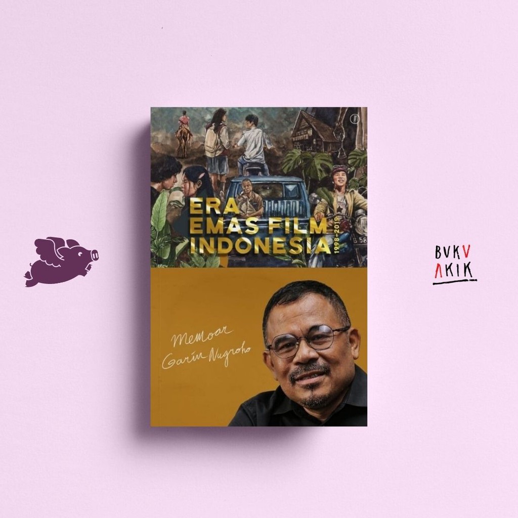 Memoar Garin Nugroho: Era Emas Film Indonesia 1998-2019