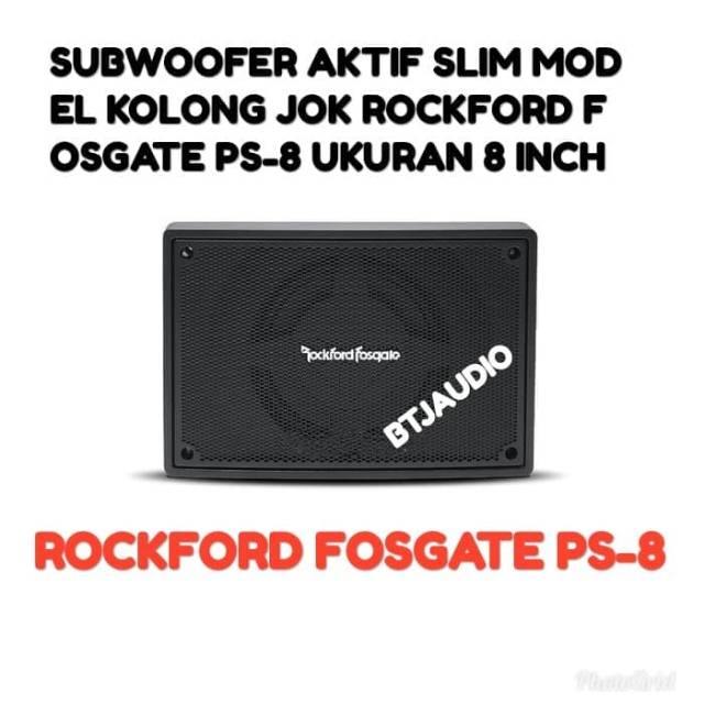 SUBWOOFER AKTIF SLIM KOLONG JOK ROCKFORD FOSGATE PS-8/PS8/PS 8