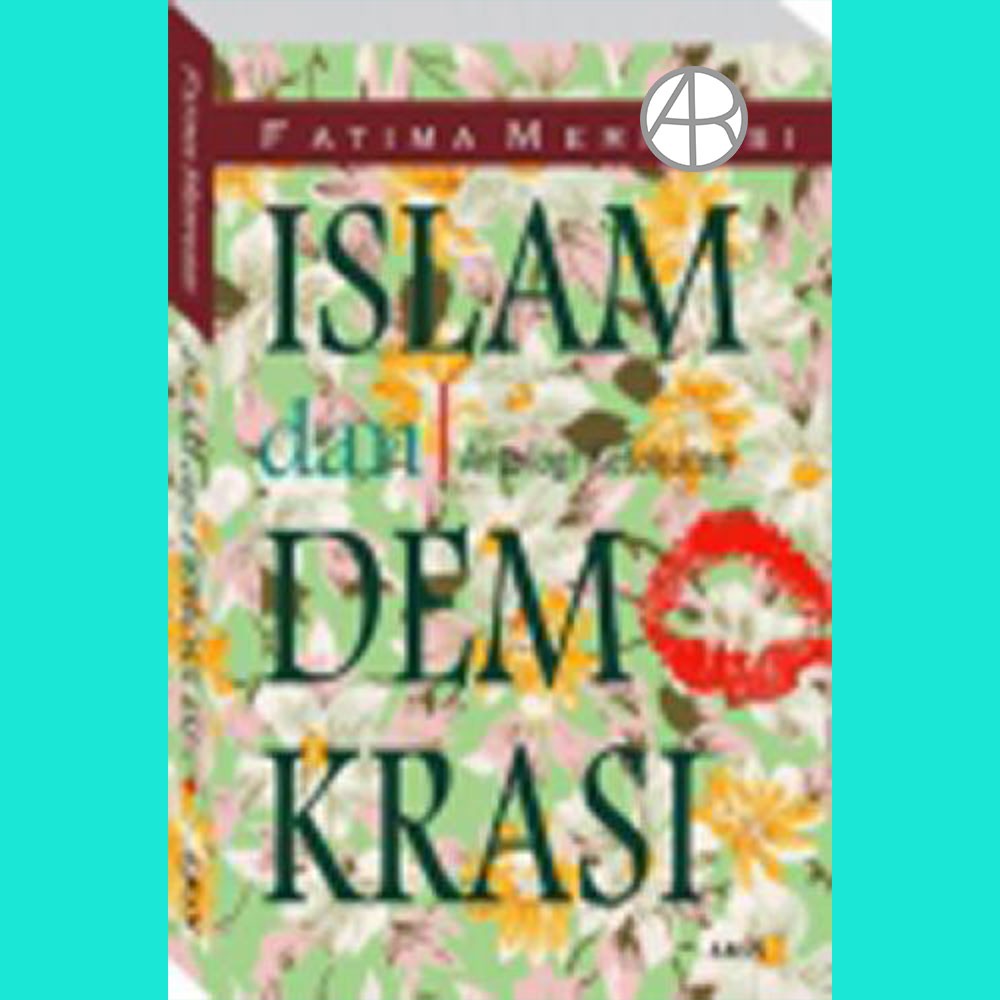 Islam dan Demokrasi Antologi Ketakutan - Fatima Mernissi