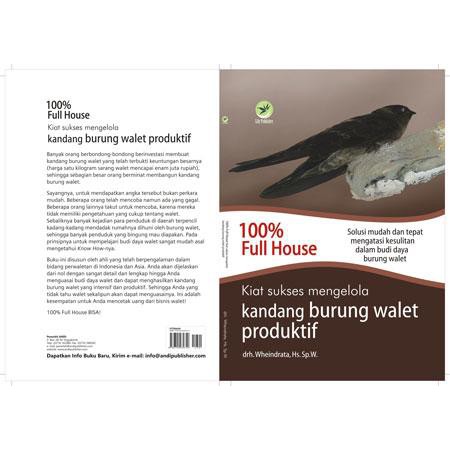100% Full House, Kiat Sukses Mengelola Kandang Burung Walet Produktif - drh. Wheindrata HS. Sp.W