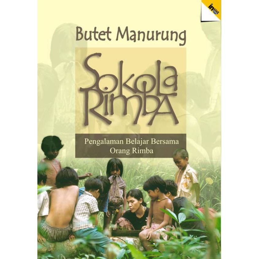 Sokola Rimba: Pengalaman Belajar Bersama Orang Rimba Butet Manurung