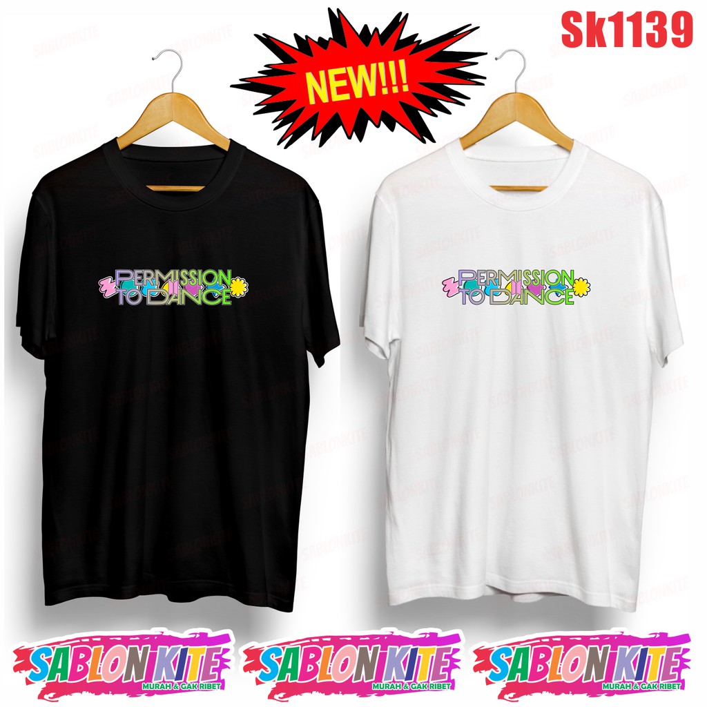 MURAH!!! KAOS KPOP PERMISSION TO DANCE PRINT SK1139 UNISEX BYK WARNA