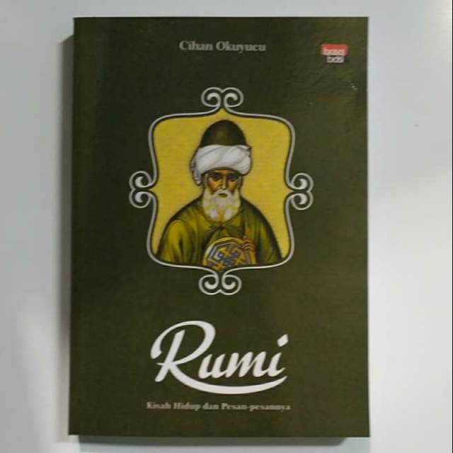 RUMI Kisah Hidup dan Pesan-pesannya. Cihan Okuyucu