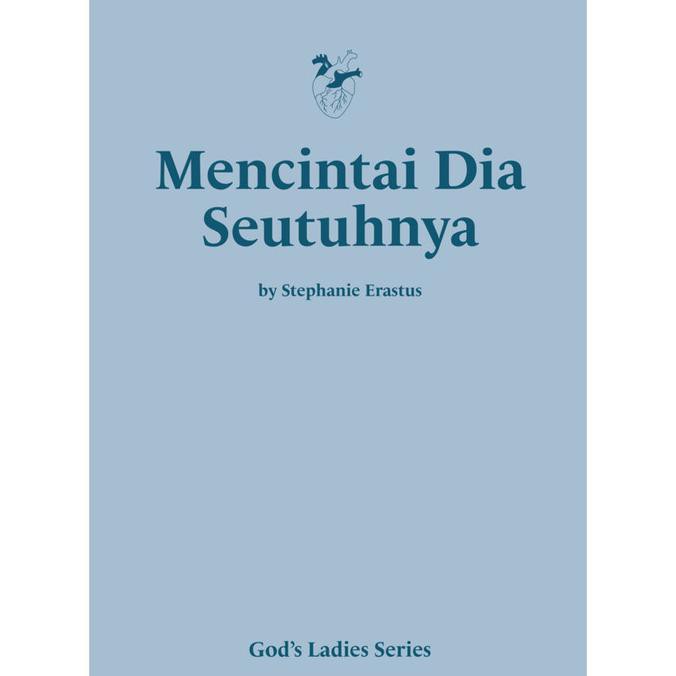 Dijual Mencintai Dia Seutuhnya By Stephanie Erastus Terlaris