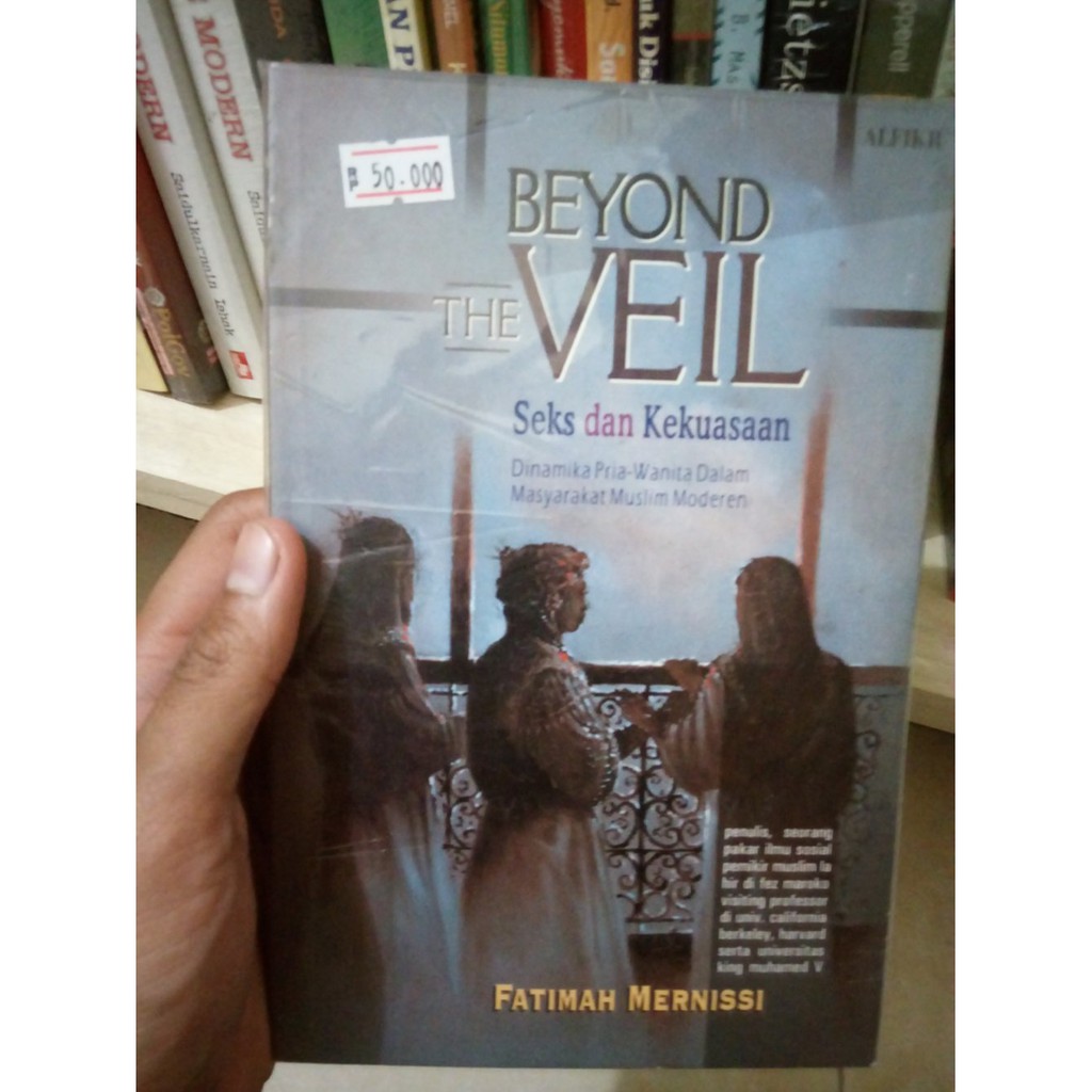 Beyond The Veil; Seks Dan Kekuasaan; Dinamika Pria-Wanita Dalam Masyarakat Muslim - Fatimah Mernissi