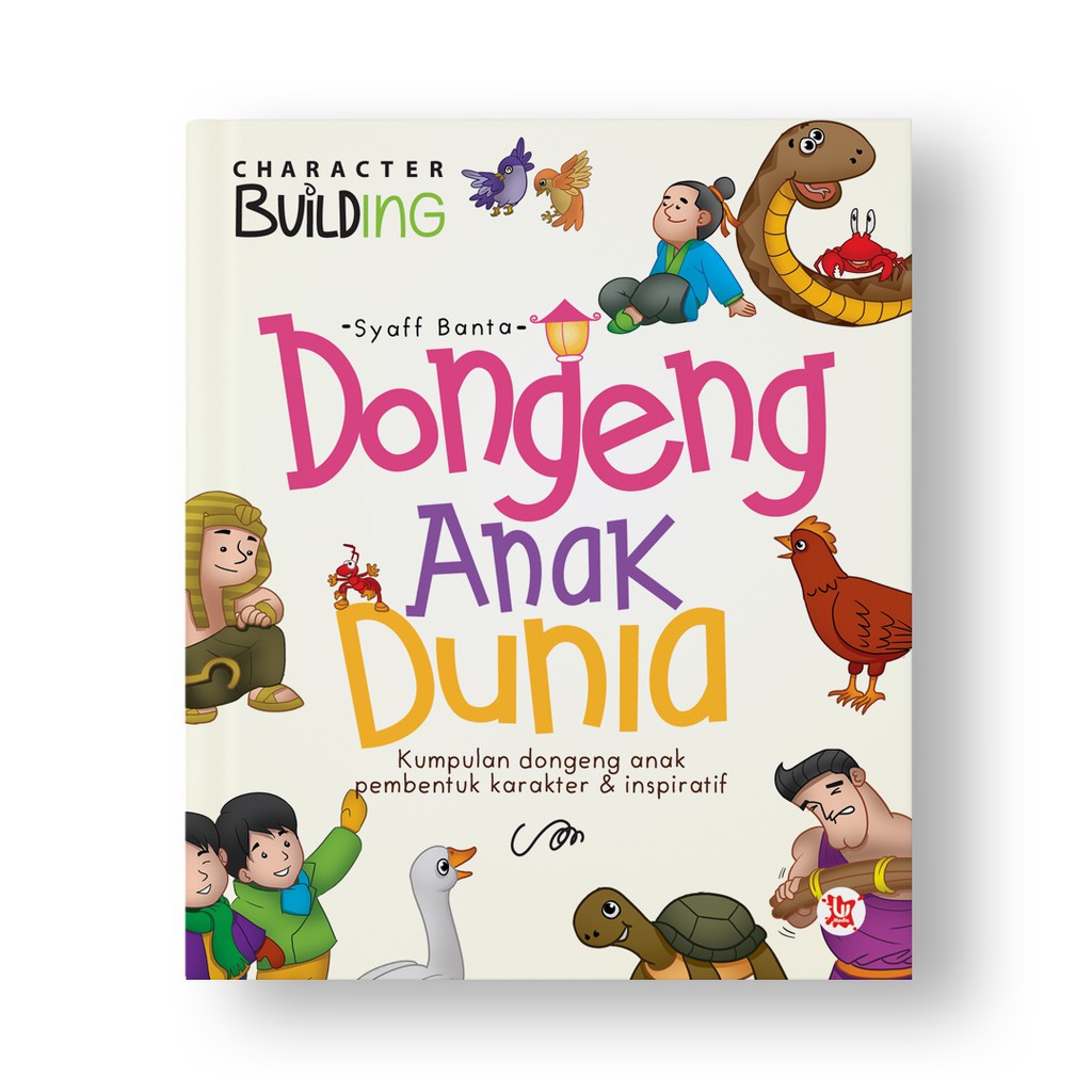 Buku Cerita Kumpulan Dongeng Anak  Dunia Pembentuk Karakter 