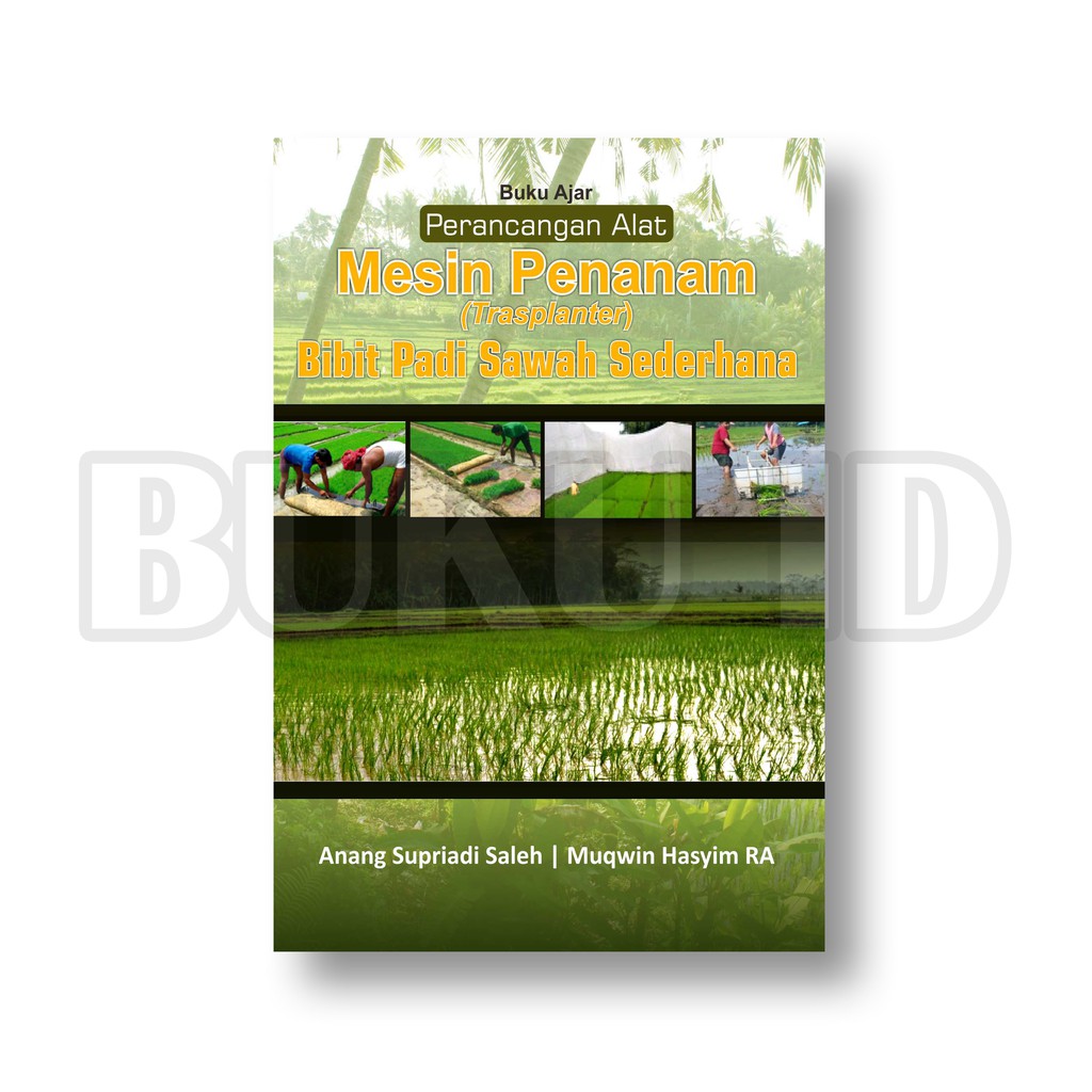 Buku Ajar Perancangan Alat Mesin Penanam (Trasplanter) Bibit Padi Sawah Sederhana