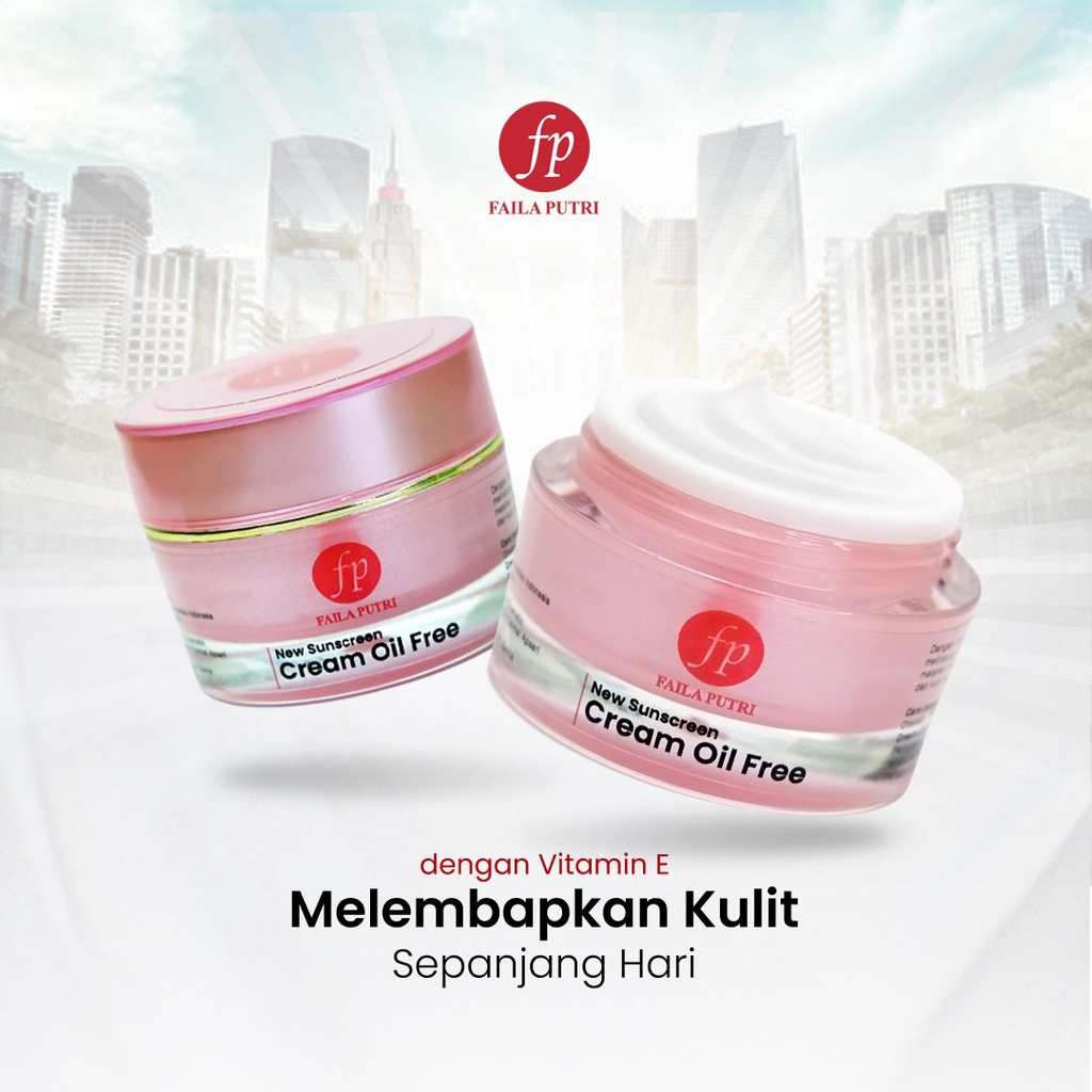 FAILA PUTRI NEW SUNSCREEN CREAM OIL FREE / sunblock bebas minyak FP